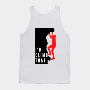 I'd Climb That ,climbing,mountaineering Tank Top